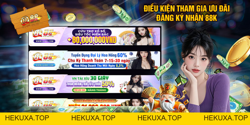 Đăng Ký Nhận 88k - Ưu Đãi Chào Mừng Tân Binh Hot Tại QH88 - hekuxa.top