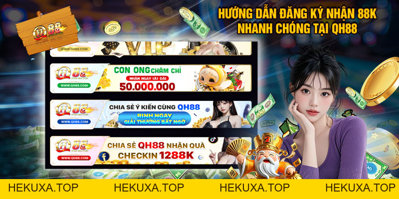 Khuyến Mãi QH88 - Ưu Đãi Ngập Tràn, Thưởng Siêu Giá Trị - hekuxa.top