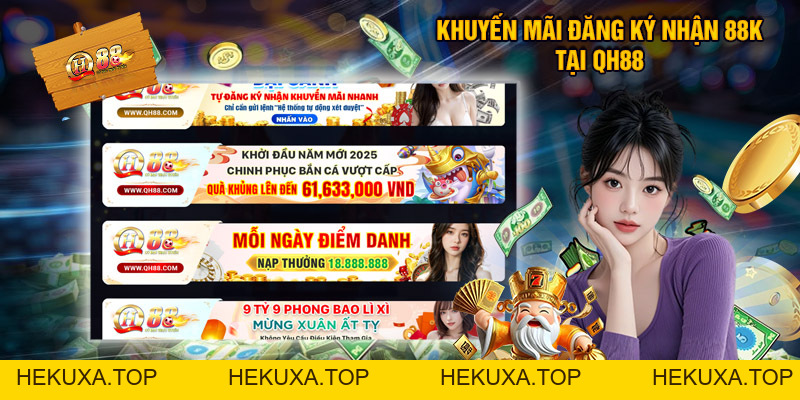 Đăng Ký Nhận 88k - Ưu Đãi Chào Mừng Tân Binh Hot Tại QH88 - hekuxa.top
