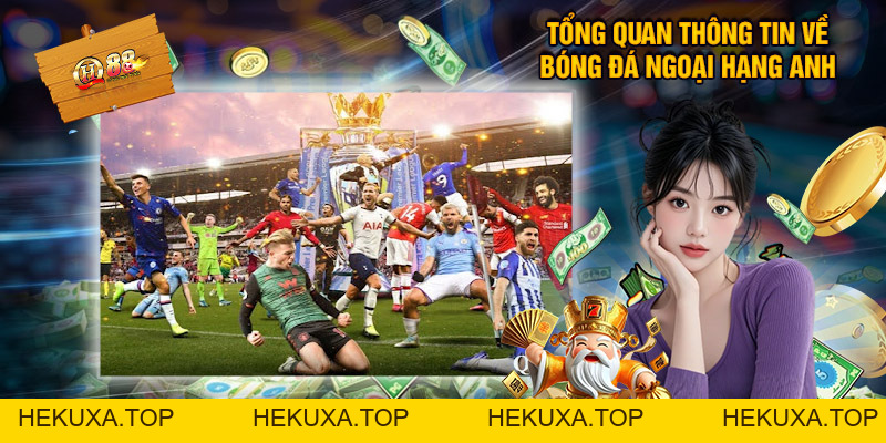 Bóng Đá Ngoại Hạng Anh - Cá Cược Không Giới Hạn Tại QH88 - hekuxa.top