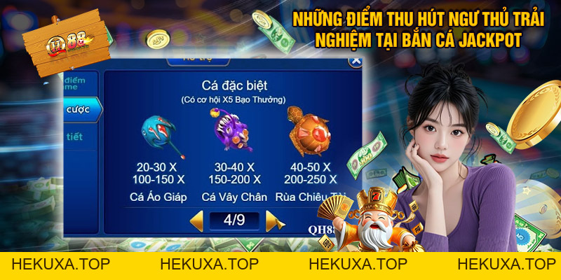 Bắn Cá Jackpot - Siêu Phẩm Đổi Thưởng Đình Đám Tại QH88 - hekuxa.top