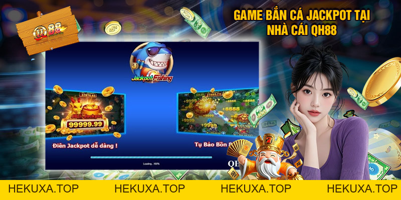Bắn Cá Jackpot - Siêu Phẩm Đổi Thưởng Đình Đám Tại QH88 - hekuxa.top