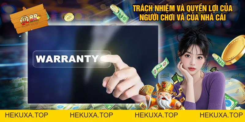 Điều Khoản Dịch Vụ QH88 - Trách Nhiệm Và Quyền Lợi Của Hai Bên - hekuxa.top
