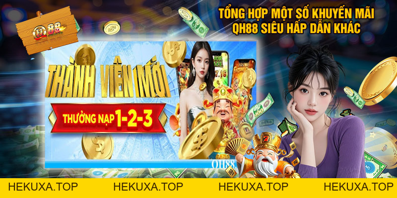 Khuyến Mãi QH88 - Ưu Đãi Ngập Tràn, Thưởng Siêu Giá Trị - hekuxa.top