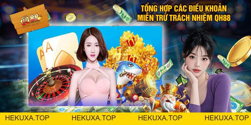 Miễn Trừ Trách Nhiệm QH88 - Điều Quan Trọng Bạn Cần Biết - hekuxa.top