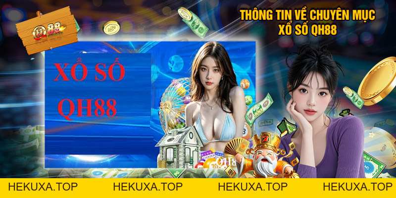 Xổ Số QH88 - Tỷ Lệ Thưởng Cạnh Tranh Trên Thị Trường - hekuxa.top Xổ Số QH88 - Tỷ Lệ Thưởng Cạnh Tranh Trên Thị Trường - hekuxa.top