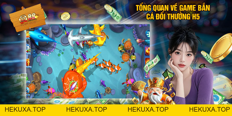 Bắn Cá H5 Tại QH88 - Săn Cá Đổi Thưởng Siêu Hấp Dẫn - hekuxa.top