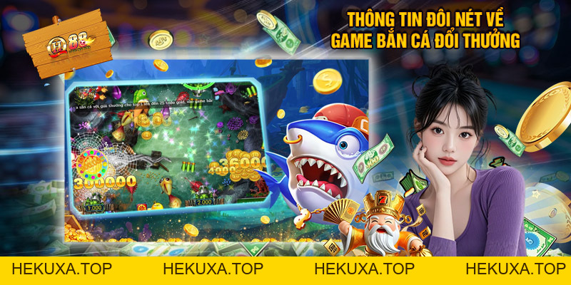 Game Bắn Cá Đổi Thưởng Trực Tuyến Siêu Uy Tín QH88 - hekuxa.top