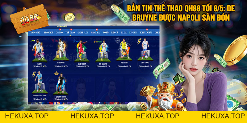 Bản Tin Thể Thao QH88 Tối 8/5: De Bruyne được Napoli săn đón - hekuxa.top