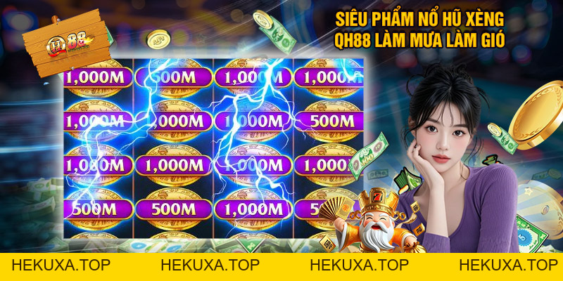 Nổ Hũ Xèng QH88 - Chạm Tới Giấc Mơ Trở Thành Tỷ Phú - hekuxa.top