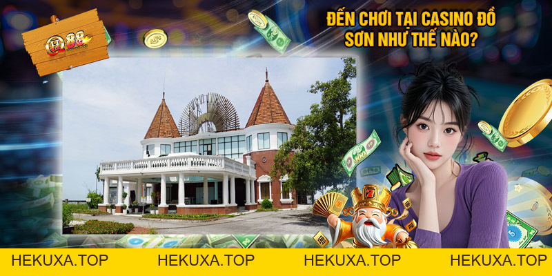 Casino Đồ Sơn - Sân chơi xa hoa và những bí mật ít người biết - hekuxa.top Casino Đồ Sơn - Sân chơi xa hoa và những bí mật ít người biết - hekuxa.top