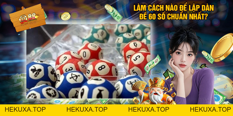 Dàn Đề 60 Số - Lựa Chọn Giải Trí Quay Số Đặc Sắc Nhất 2026 - hekuxa.top Dàn Đề 60 Số - Lựa Chọn Giải Trí Quay Số Đặc Sắc Nhất 2026 - hekuxa.top