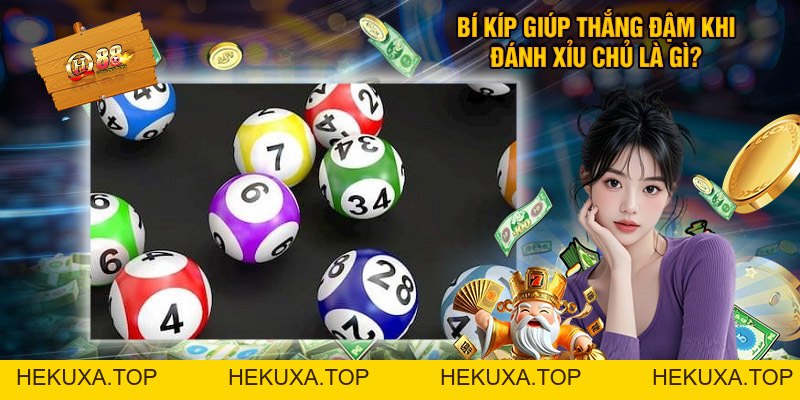Xỉu Chủ Là Gì? - Bí Quyết Giúp Tăng Khả Năng Chiến Thắng - hekuxa.top