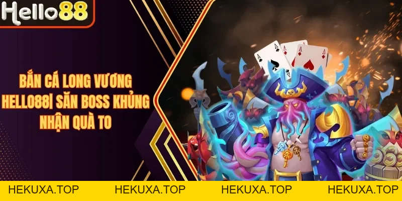 Bắn Cá Hello88 - Điểm Hẹn Số 1 Dành Cho Ngư Thủ 2026 - hekuxa.top
