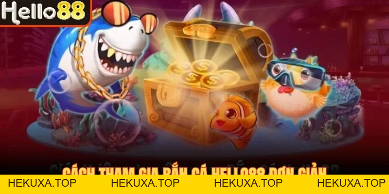Bắn Cá Hello88 - Điểm Hẹn Số 1 Dành Cho Ngư Thủ 2026 - hekuxa.top