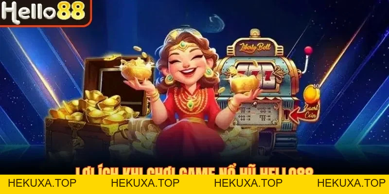 Nổ Hũ Hello88 - Top Game Slot Dễ Trúng, Tỷ Lệ Nổ Cao Nhất - hekuxa.top