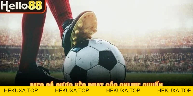 Kèo Phạt Góc - Thể Loại Cá Cược Bóng Đá Online Hấp Dẫn - hekuxa.top