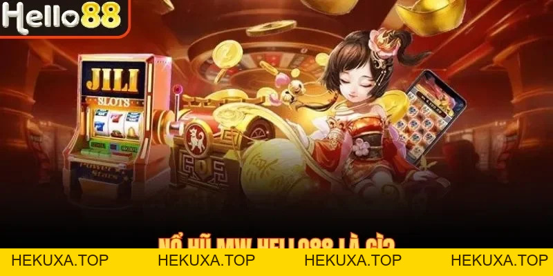 Nổ Hũ MW Hello88 - Thỏa Sức Đam Mê Săn Hũ Tiền Tỷ 2026 - hekuxa.top