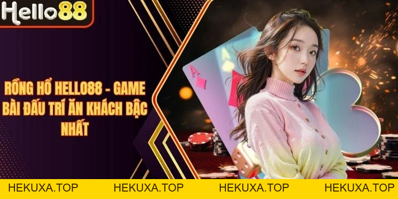 Casino Hello88 - Sảnh Live Casino Hấp Dẫn Mọi Bet Thủ - hekuxa.top