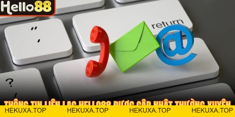Liên Hệ Hello88 - Thông Tin Các Kênh Hỗ Trợ Cập Nhật 2026 - hekuxa.top
