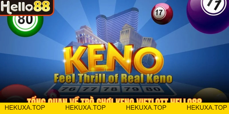 Keno Vietlott Hello88 Quay Số Hấp Dẫn Dự Đoán Cực Vui - hekuxa.top