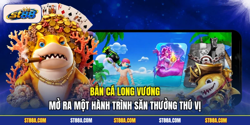 Bắn cá Long Vương ST88a - Săn Thưởng Hấp Dẫn Giữa Đại Dương - hekuxa.top