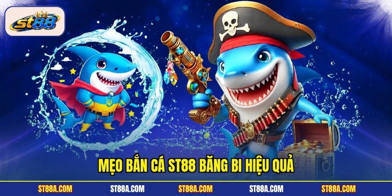 Mẹo Bắn Cá ST88 Dễ Thắng Dành Cho Người Mới Bắt Đầu - hekuxa.top