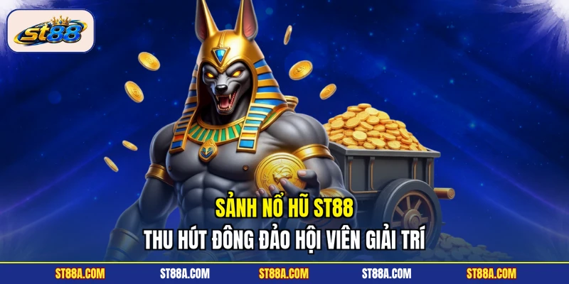Nổ Hũ ST88 - Khám Phá Sảnh Game Đổi Thưởng Hot Nhất 2026 - hekuxa.top