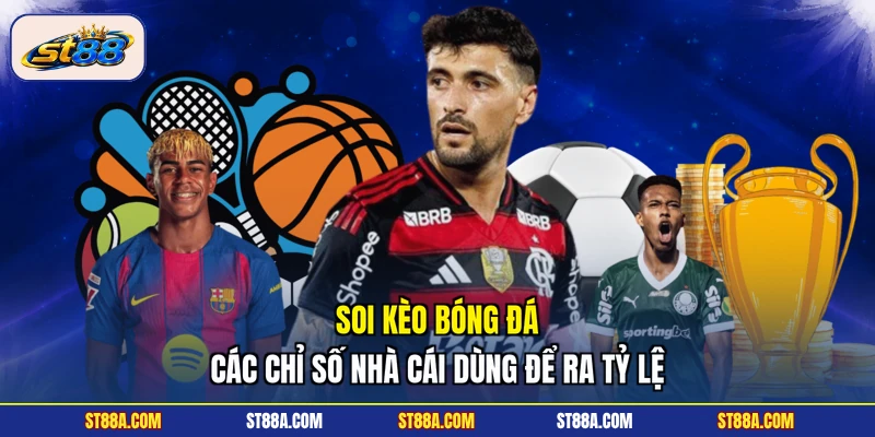 Soi Kèo Bóng Đá | Các Chỉ Số Nhà Cái ST88 Dùng Để Ra Tỷ Lệ - hekuxa.top