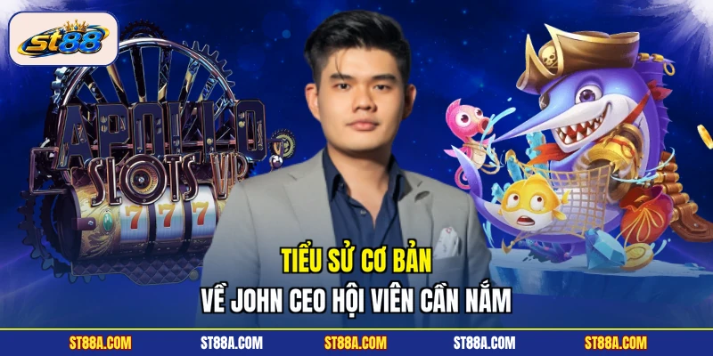 JOHN CEO - Nhà Sáng Lập Và Phát Triển Nhà Cái ST88 Uy Tín - hekuxa.top